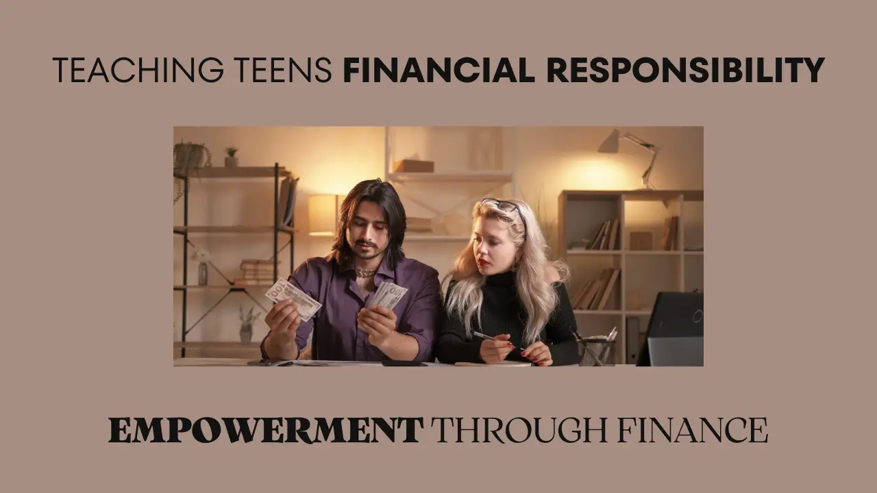 Teaching Teens Financial Responsibility: A Path to Empowerment