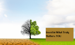 Invest in What Truly Matters: A Guide to Self-Development